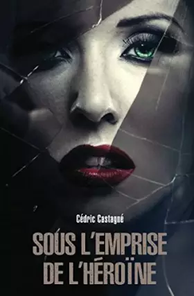 Couverture du produit · Sous l'emprise de l'héroïne