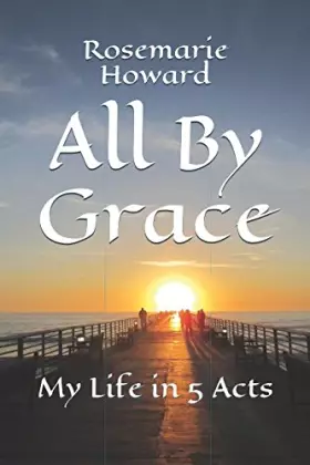 Couverture du produit · All By Grace: My Life in 5 Acts