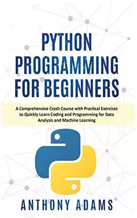 Couverture du produit · Python Programming for Beginners: A Comprehensive Crash Course with Practical Exercises to Quickly Learn Coding and Programming for Data Ana