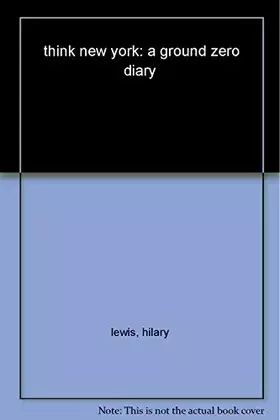 Couverture du produit · THINK New York: A Ground Zero Diary