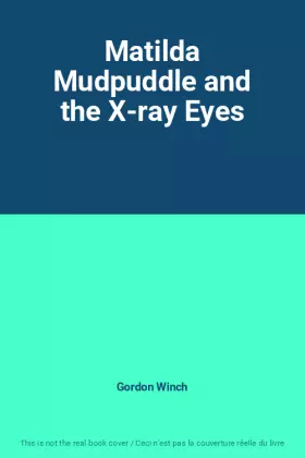 Couverture du produit · Matilda Mudpuddle and the X-ray Eyes
