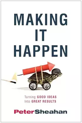 Couverture du produit · Making It Happen: Turning Good Ideas Into Great Results