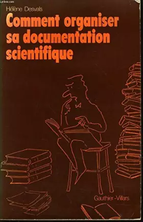 Couverture du produit · Comment organiser sa documentation scientifique