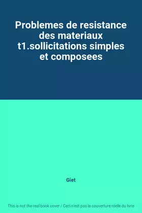 Couverture du produit · Problemes de resistance des materiaux t1.sollicitations simples et composees