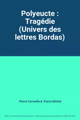 Couverture du produit · Polyeucte : Tragédie (Univers des lettres Bordas)