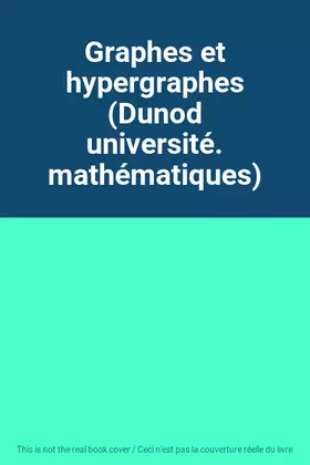 Couverture du produit · Graphes et hypergraphes (Dunod université. mathématiques)