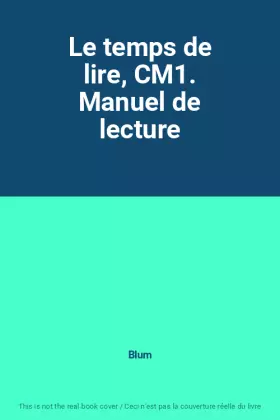 Couverture du produit · Le temps de lire, CM1. Manuel de lecture