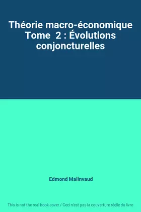 Couverture du produit · Théorie macro-économique Tome  2 : Évolutions conjoncturelles