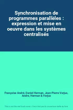 Couverture du produit · Synchronisation de programmes parallèles : expression et mise en oeuvre dans les systèmes centralisés