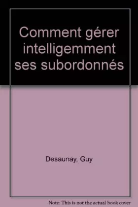 Couverture du produit · Comment gérer intelligemment ses  subordonnés