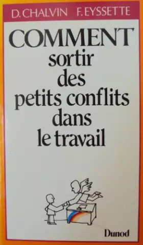 Couverture du produit · COMMENT SORTIR DES PETITS CONFLITS DANS LE TRAVAIL