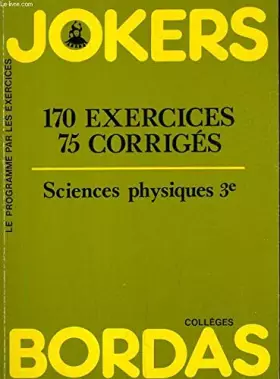 Couverture du produit · Sciences physiques, 3e : 170 exercices, 75 corrigés