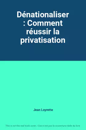 Couverture du produit · Dénationaliser : Comment réussir la privatisation