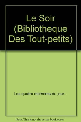 Couverture du produit · Le soir (Bibliothèque des tout-petits)