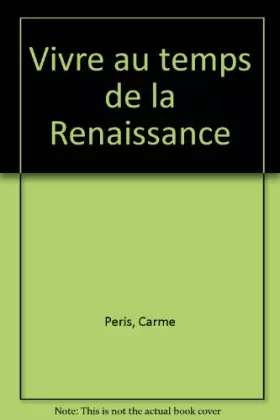 Couverture du produit · Vivre au temps de la Renaissance