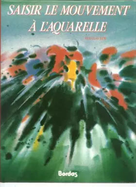 Couverture du produit · Saisir le mouvement à l'aquarelle