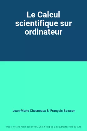Couverture du produit · Le Calcul scientifique sur ordinateur