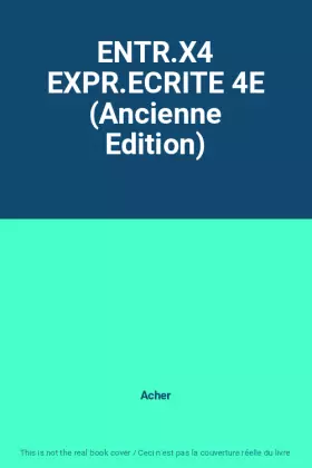 Couverture du produit · ENTR.X4 EXPR.ECRITE 4E (Ancienne Edition)