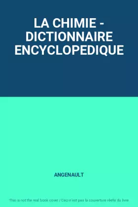 Couverture du produit · LA CHIMIE - DICTIONNAIRE ENCYCLOPEDIQUE