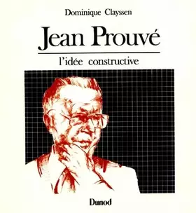 Couverture du produit · Jean Prouvé - L'idée constructive: L'idée constructive