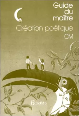 Couverture du produit · CREATION POETIQUE CM. Guide du maître