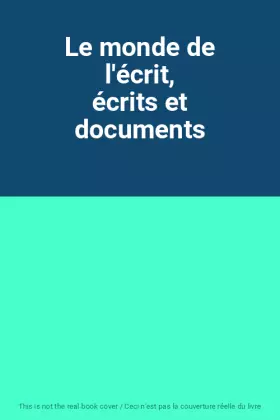 Couverture du produit · Le monde de l'écrit, écrits et documents