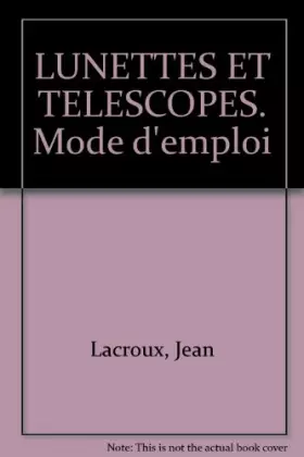 Couverture du produit · Lunettes et telescopes, mode d'emploi