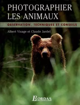 Couverture du produit · PHOTOGRAPHIER LES ANIMAUX. Observation, techniques et conseils