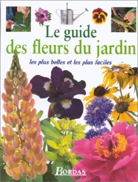 Couverture du produit · Le guide des fleurs du jardin. Les plus belles et les plus faciles