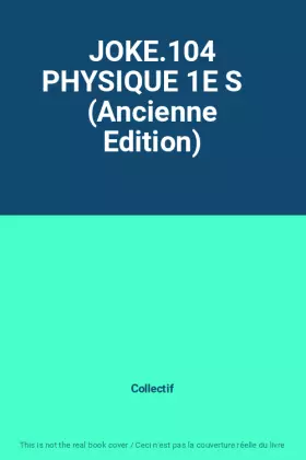 Couverture du produit · JOKE.104 PHYSIQUE 1E S    (Ancienne Edition)