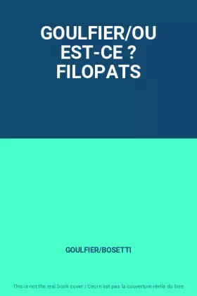 Couverture du produit · GOULFIER/OU EST-CE ? FILOPATS
