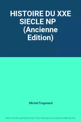 Couverture du produit · HISTOIRE DU XXE SIECLE NP    (Ancienne Edition)