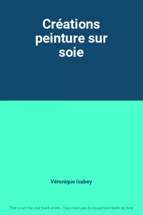 Couverture du produit · Créations peinture sur soie