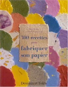 Couverture du produit · 300 recettes pour fabriquer son papier