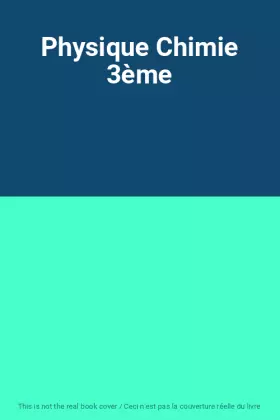 Couverture du produit · Physique Chimie 3ème