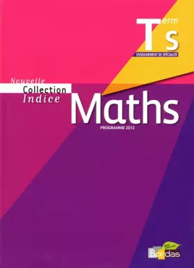 Couverture du produit · Indice Tle S Spécialité • Manuel de l'élève Petit Format (Édition 2012)