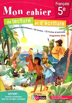 Couverture du produit · Mon cahier de lecture et d'écriture 5e - Programme 2016 - VERSION CORRIGÉE POUR L'ENSEIGNANT