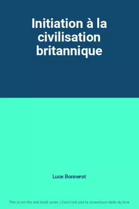Couverture du produit · Initiation à la civilisation britannique