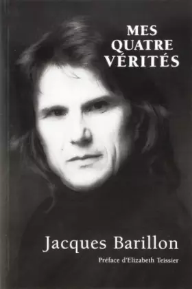 Couverture du produit · Mes Quatre Verites. Preface d'Elizabeth Teissier