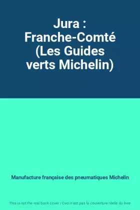 Couverture du produit · Jura : Franche-Comté (Les Guides verts Michelin)