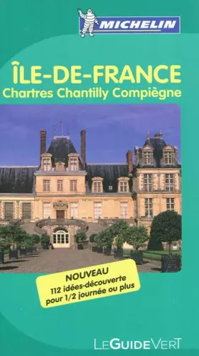 Couverture du produit · Guide Vert Ile de France,Chartres,Chantilly, Senlis