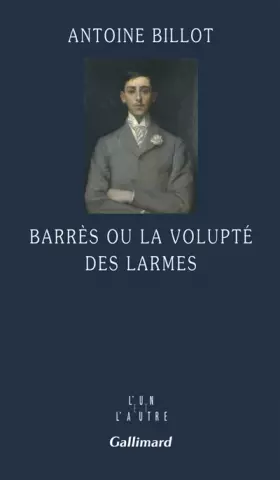 Couverture du produit · Barrès ou La volupté des larmes