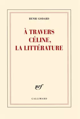 Couverture du produit · À travers Céline, la littérature