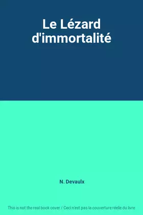 Couverture du produit · Le Lézard d'immortalité