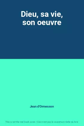 Couverture du produit · Dieu, sa vie, son oeuvre