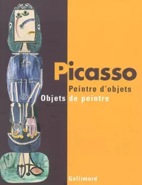 Couverture du produit · Picasso : peintre d'objets / Objets de peintre