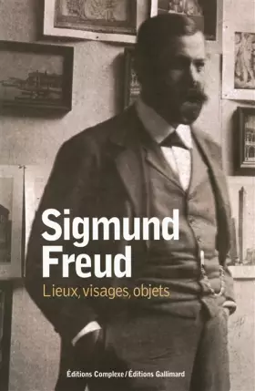 Couverture du produit · Sigmund Freud: Lieux, visages, objets