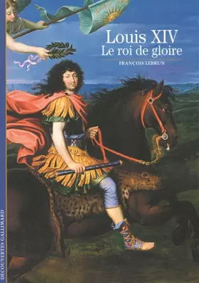 Couverture du produit · Louis XIV: Le roi de gloire