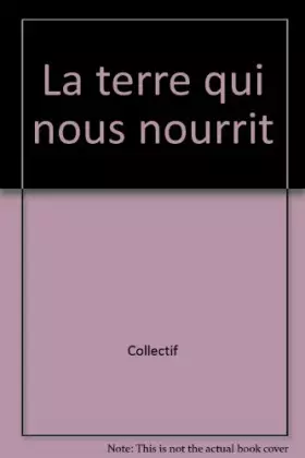 Couverture du produit · La terre qui nous nourrit
