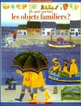 Couverture du produit · De quoi sont faits les objets familiers ?